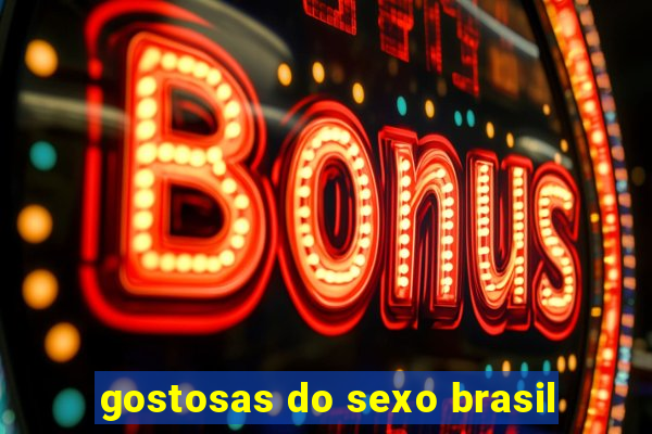 gostosas do sexo brasil